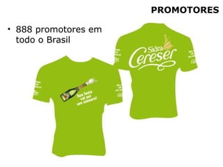 PROMOTORES 888 promotores em todo o Brasil 