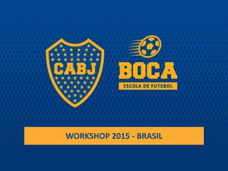 WORKSHOP 2015 - BRASIL
 