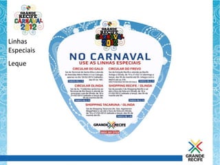 Linhas
Especiais
Leque
 