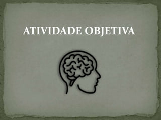 ATIVIDADE OBJETIVA
 
