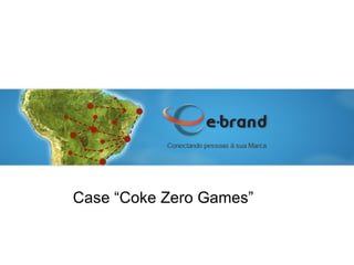 Case “Coke Zero Games” 