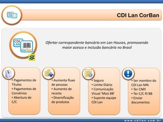 CDI LanCorBanOfertar correspondente bancário em LanHouses, promovendo maior acesso e inclusão bancária no Brasil Pagamentos de Títulos