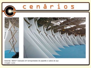 Estande  800m² realizado em tensigridades de papelão e cabos de aço  Criação: Loira 