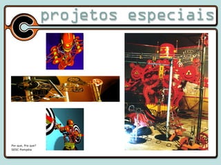 Por que, Pra que? SESC Pompéia 