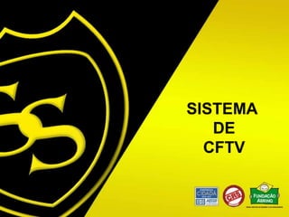 SISTEMA
   DE
  CFTV
 