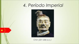 4. Período Imperial
Chin (221-206 a.c.)
 