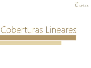 Coberturas Lineares
 