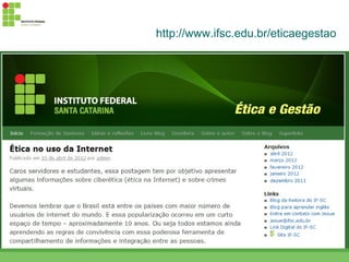 http://www.ifsc.edu.br/eticaegestao
 