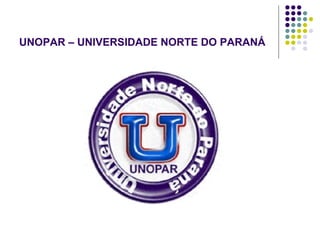 UNOPAR – UNIVERSIDADE NORTE DO PARANÁ 