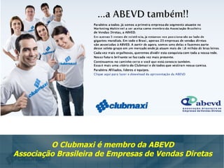 O Clubmaxi é membro da ABEVD Associação Brasileira de Empresas de Vendas Diretas 