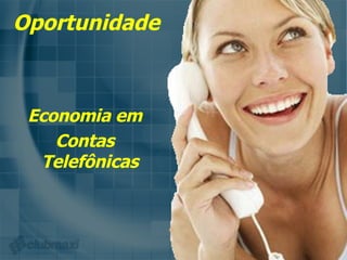 Economia em Contas Telefônicas Oportunidade 