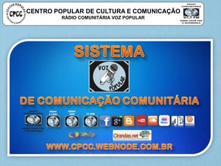 CENTRO POPULAR DE CULTURA E COMUNICAÇÃO
RÁDIO COMUNITÁRIA VOZ POPULAR
 