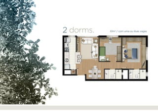 61m2
/ com uma ou duas vagas2 dorms.
apresentação localização empreendimento apartamentos realização
 