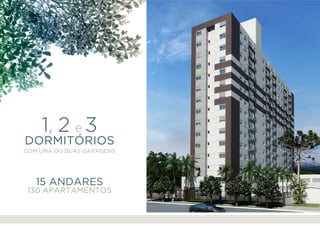 1, 2 e 3
dormitórios
Com uma ou duas garagens
15 andares
130 apartamentos
apresentação localização empreendimento apartamentos realização
 