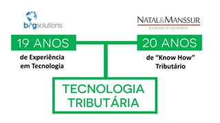de Experiência
em Tecnologia
de “Know How”
Tributário
 