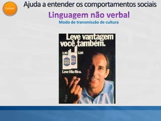 Cultura
Modo de transmissão de cultura
 