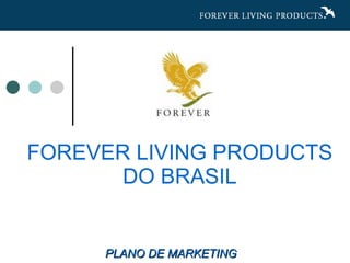 FOREVER LIVING PRODUCTS DO BRASIL PLANO DE MARKETING   