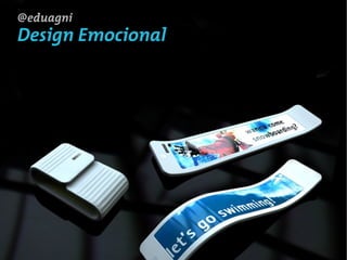 @eduagni
Design Emocional
 