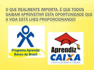 O QUE REALMENTE IMPORTA, É QUE TODOS
SAIBAM APROVEITAR ESTA OPORTUNIDADE QUE
A VIDA ESTÁ LHES PROPORCIONANDO!
 