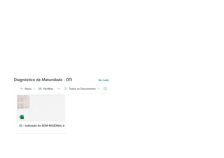 Diagnóstico de Maturidade - DTI Ver tudo
 Novo   Partilhar   Todos os Documentos  
02 - indicação do ADM REGIONAL d…
 