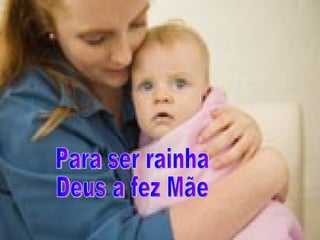 Para ser rainha Deus a fez Mãe 