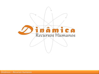 Dinâmica – Recursos Humanos
 