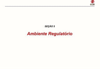 SEÇÃO 5


Ambiente Regulatório
 