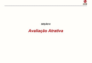 SEÇÃO 6


Avaliação Atrativa
 