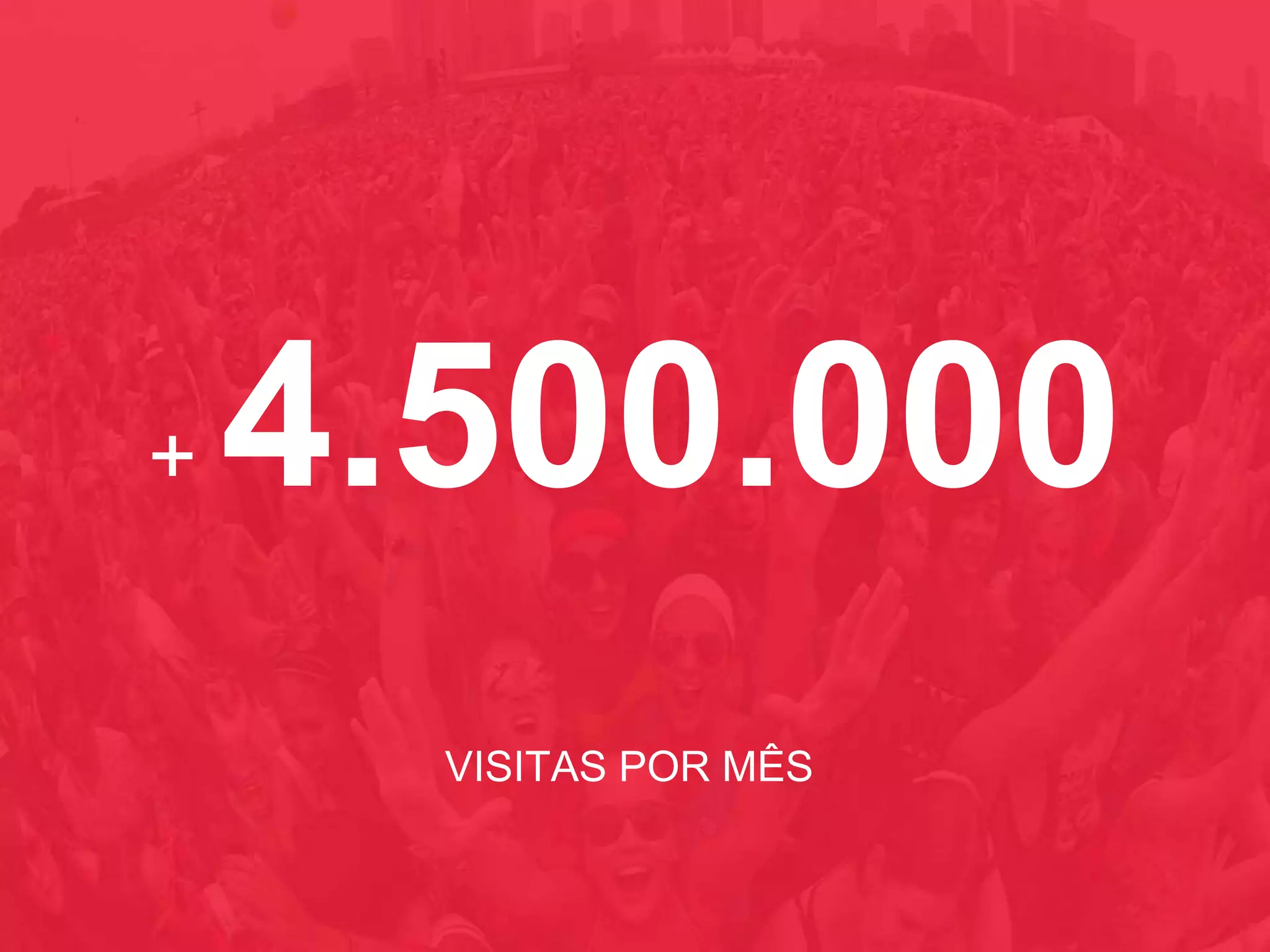 + 4.500.000
VISITAS POR MÊS
 