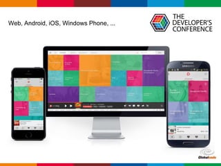 Globalcode – Open4education
Web, Android, iOS, Windows Phone, ...
 