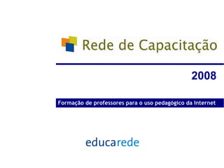 2008   Formação de professores para o uso pedagógico da Internet 