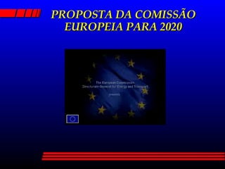 PROPOSTA DA COMISSÃO EUROPEIA PARA 2020 