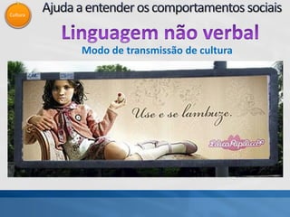 Cultura
Modo de transmissão de cultura
 