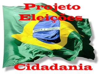 Projeto
Eleições
Cidadania
 