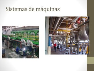 Sistemas de máquinas
 
