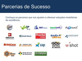 Parcerias de SucessoConheça os parceiros que nos ajudam a oferecer soluções imobiliárias de excelência.