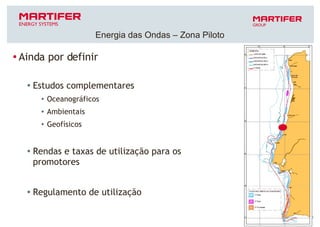 Ainda por definir Estudos complementares Oceanográficos Ambientais Geofísicos Rendas e taxas de utilização para os promotores Regulamento de utilização Energia das Ondas – Zona Piloto 