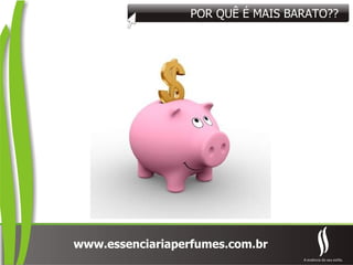 POR QUÊ É MAIS BARATO?? 