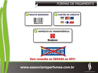 FORMAS DE PAGAMENTO Sem consulta ao SERASA ou SPC! 