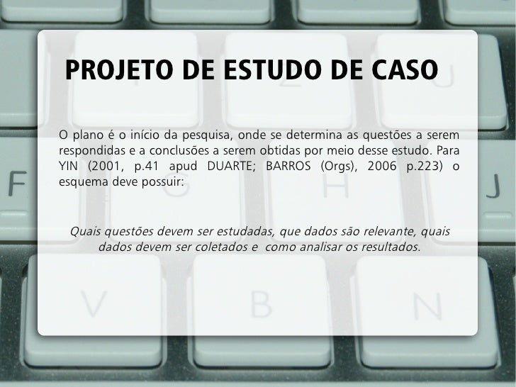 Métodos e Técnicas de Pesquisa O Estudo de Caso Métodos e Técnicas de Pesquisa O Estudo de Caso