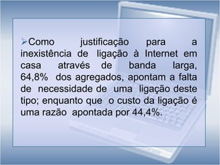 Por regiões, em  Lisboa regista-se a maior  proporção de  utilizadores: o  computador é  utilizado por  58% dos  indivíduos  e a Internet por  54,7%. Seguem-se o Algarve   e  a   Região   Autónoma  da   Madeira,   que detêm  taxas   de   utilização   de,    respectivamente, 48,5%  e  43,4%  para  o  computador e  de  43,8%  e 40,6% para a Internet.Perfis dos utilizadores de computador e de Internet(%)