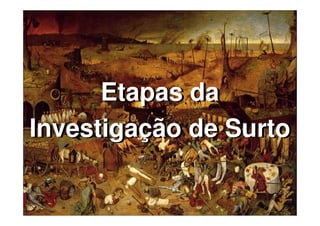 Etapas da
Investigação de Surto


       Baixe gratuitamente materiais sobre epidemiologia - http://epilibertas.blogspot.com