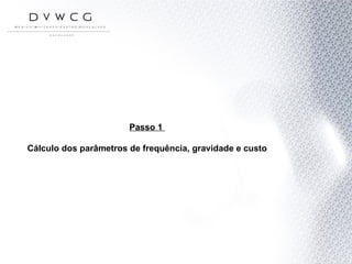 Passo 1  Cálculo dos parâmetros de frequência, gravidade e custo 