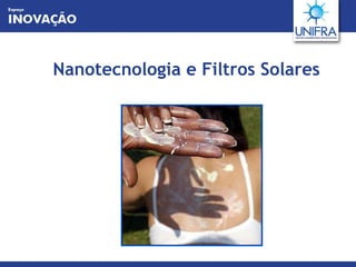 Nanotecnologia e Filtros Solares 