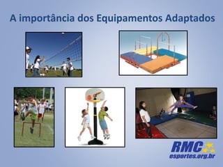 A importância dos Equipamentos Adaptados
 
