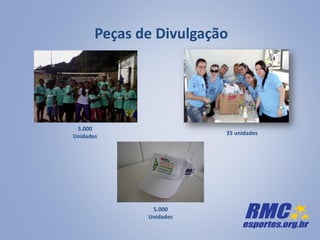 5.000
Unidades
35 unidades
Peças de Divulgação
5.000
Unidades
 