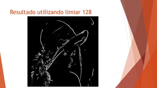 Resultado utilizando limiar 128
 