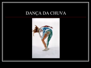DANÇA DA CHUVA 