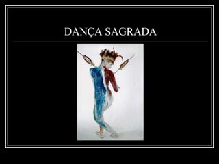 DANÇA SAGRADA 
