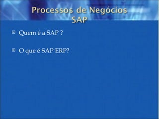 Quem é a SAP ? O que é SAP ERP? 